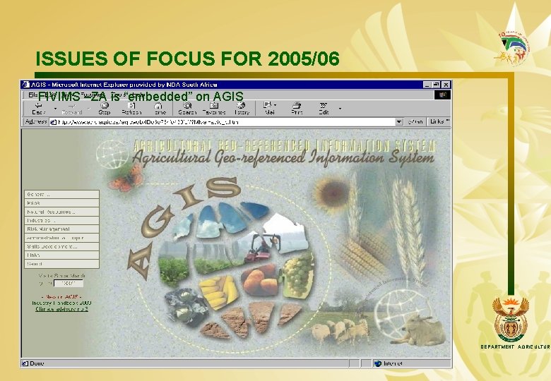 ISSUES OF FOCUS FOR 2005/06 FIVIMS –ZA is “embedded” on AGIS DEPARTMENT: AGRICULTURE 