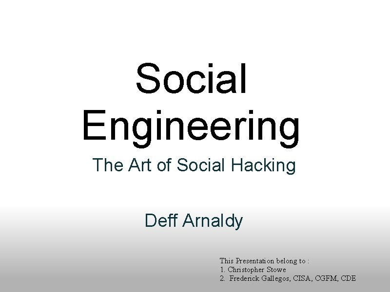 Social Engineering The Art of Social Hacking Deff Arnaldy This Presentation belong to :