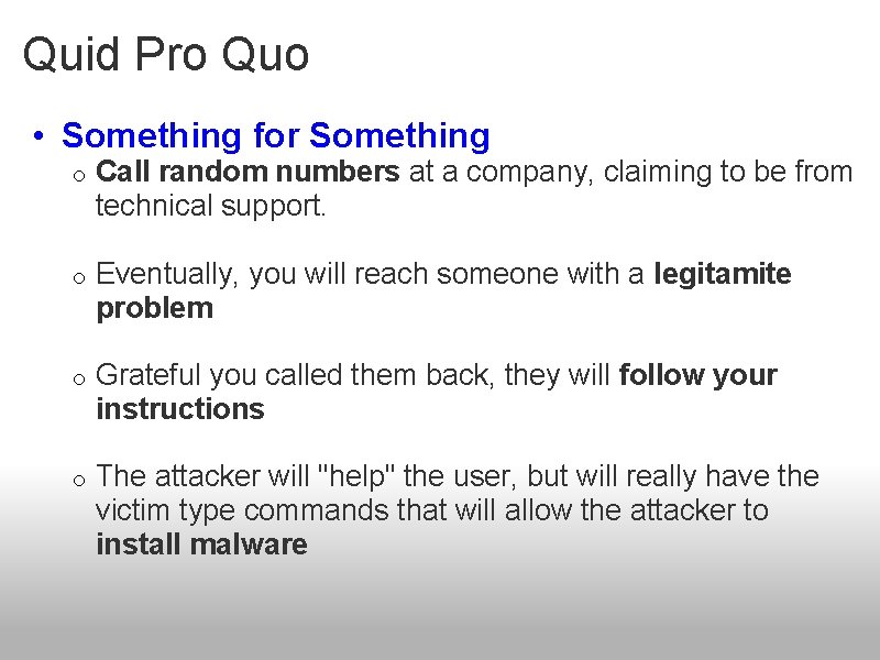 Quid Pro Quo • Something for Something o Call random numbers at a company,