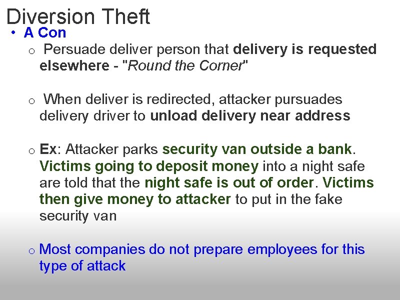 Diversion Theft • A Con o Persuade deliver person that delivery is requested elsewhere