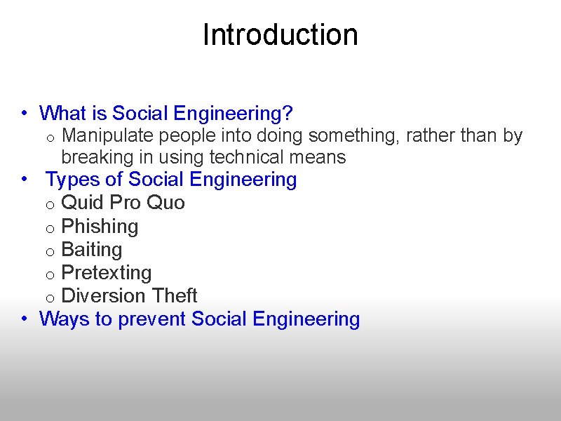 Introduction • What is Social Engineering? o Manipulate people into doing something, rather than