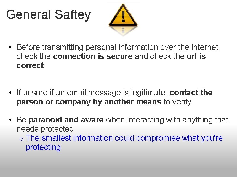 General Saftey • Before transmitting personal information over the internet, check the connection is
