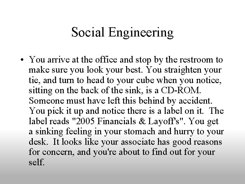 Social Engineering • You arrive at the office and stop by the restroom to