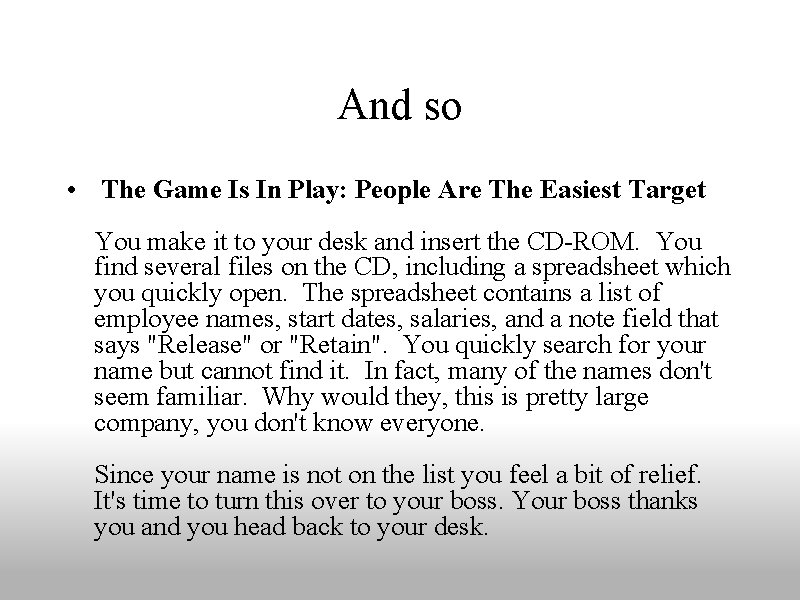 And so • The Game Is In Play: People Are The Easiest Target You