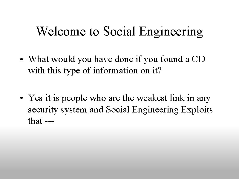 Welcome to Social Engineering • What would you have done if you found a