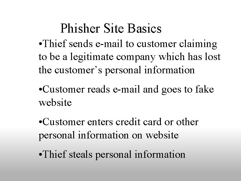 Phisher Site Basics • Thief sends e-mail to customer claiming to be a legitimate