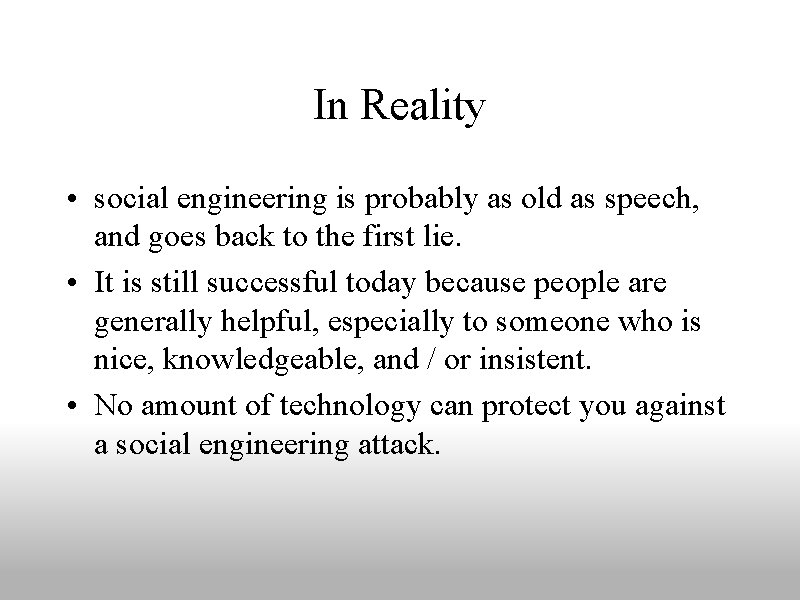 In Reality • social engineering is probably as old as speech, and goes back