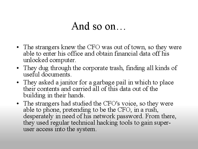 And so on… • The strangers knew the CFO was out of town, so