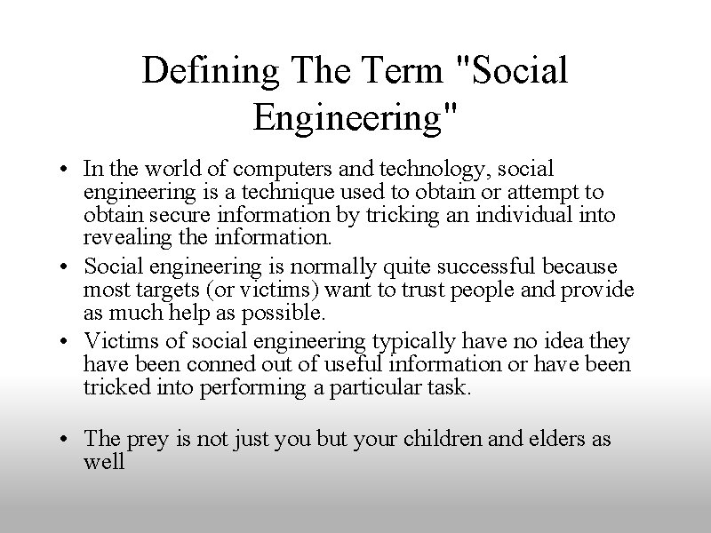 Defining The Term "Social Engineering" • In the world of computers and technology, social