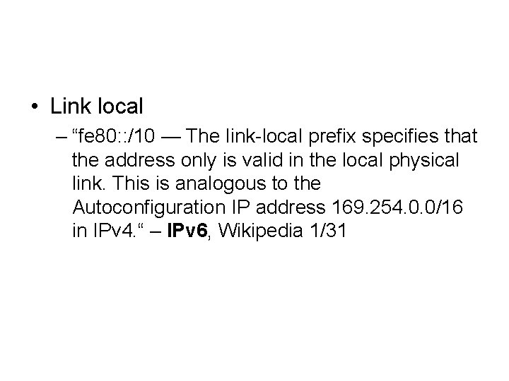  • Link local – “fe 80: : /10 — The link-local prefix specifies