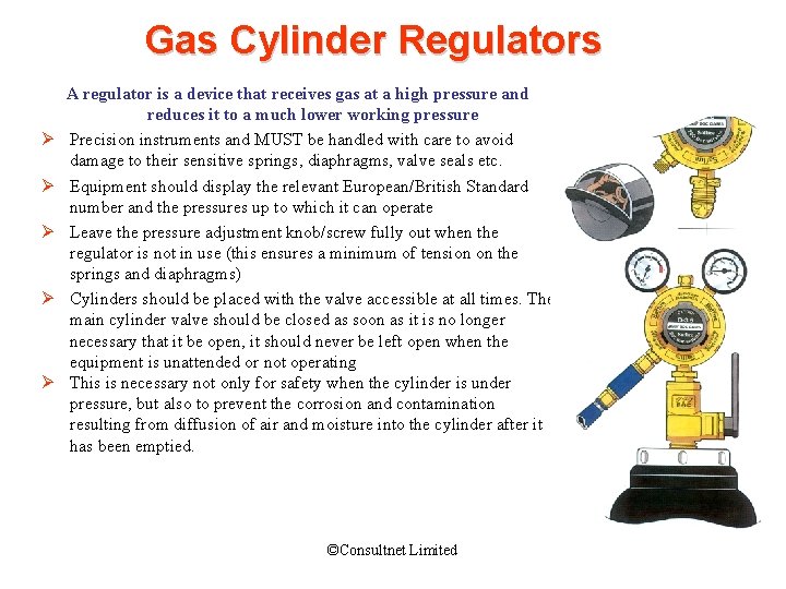 Gas Cylinder Regulators Ø Ø Ø A regulator is a device that receives gas