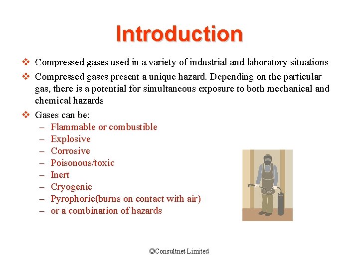 Introduction v Compressed gases used in a variety of industrial and laboratory situations v