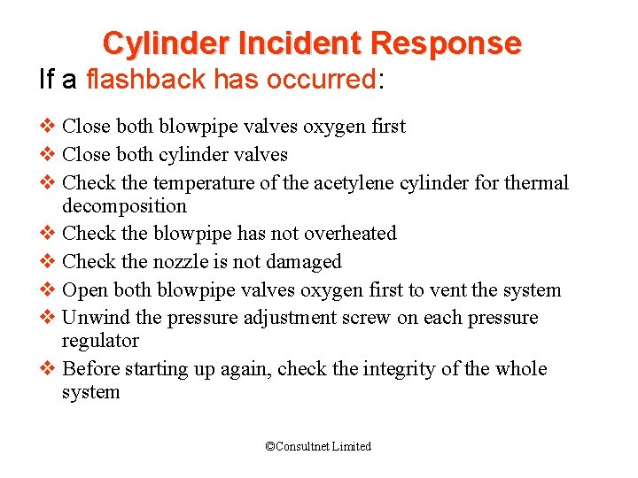 Cylinder Incident Response If a flashback has occurred: v Close both blowpipe valves oxygen
