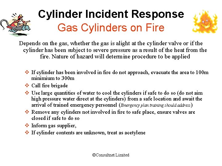 Cylinder Incident Response Gas Cylinders on Fire Depends on the gas, whether the gas