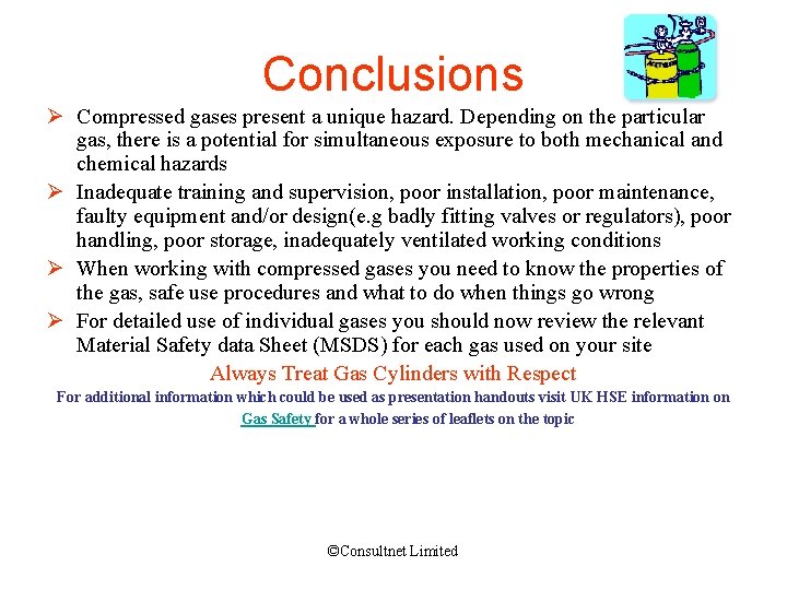 Conclusions Ø Compressed gases present a unique hazard. Depending on the particular gas, there