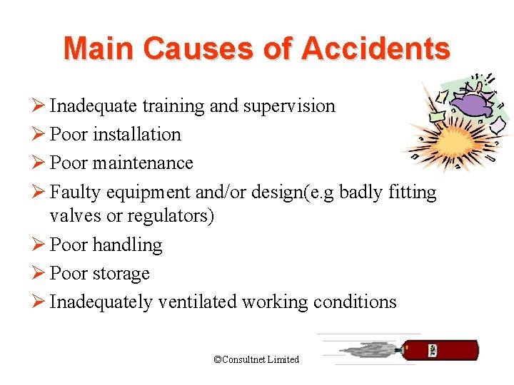 Main Causes of Accidents Ø Inadequate training and supervision Ø Poor installation Ø Poor