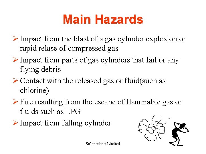 Main Hazards Ø Impact from the blast of a gas cylinder explosion or rapid