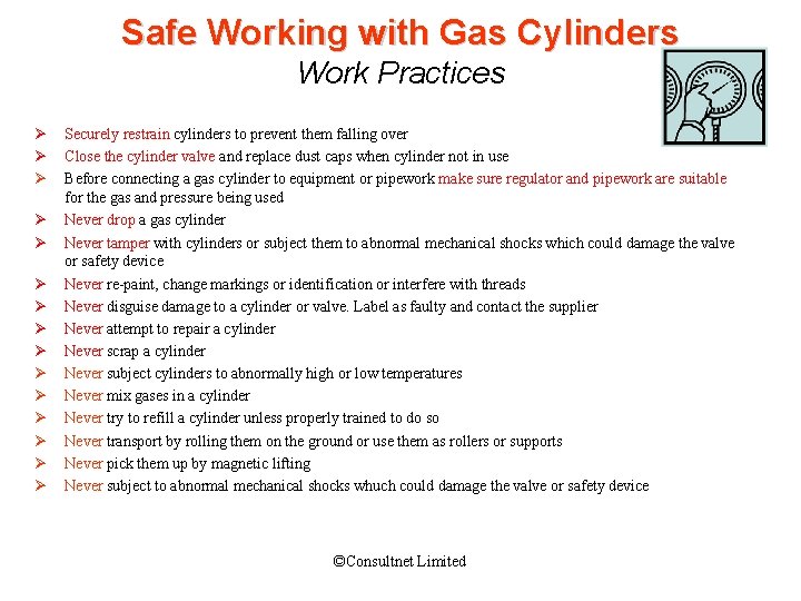 Safe Working with Gas Cylinders Work Practices Ø Ø Ø Ø Securely restrain cylinders