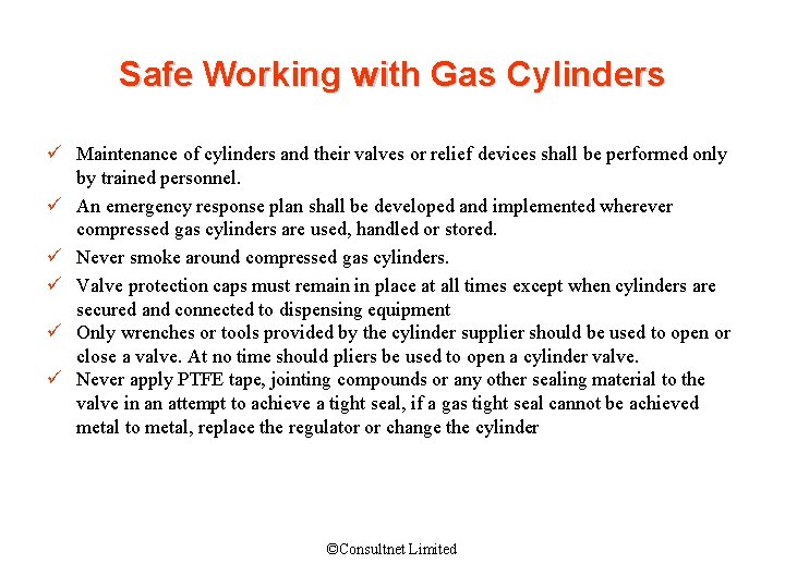Safe Working with Gas Cylinders ü Maintenance of cylinders and their valves or relief