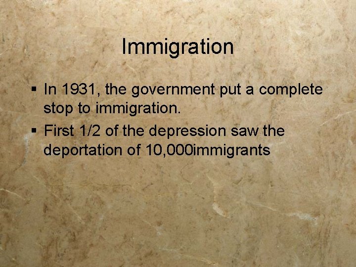 Immigration § In 1931, the government put a complete stop to immigration. § First