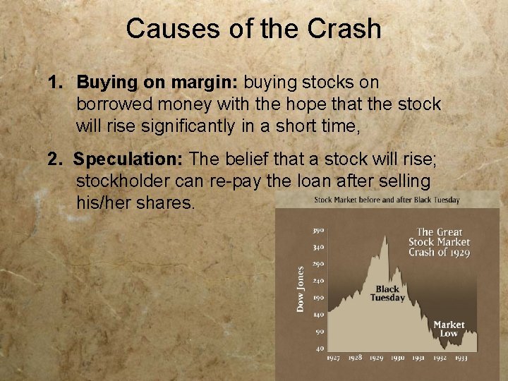 Causes of the Crash 1. Buying on margin: buying stocks on borrowed money with
