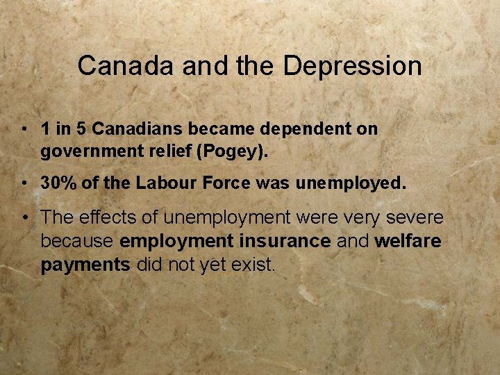 Canada and the Depression • 1 in 5 Canadians became dependent on government relief