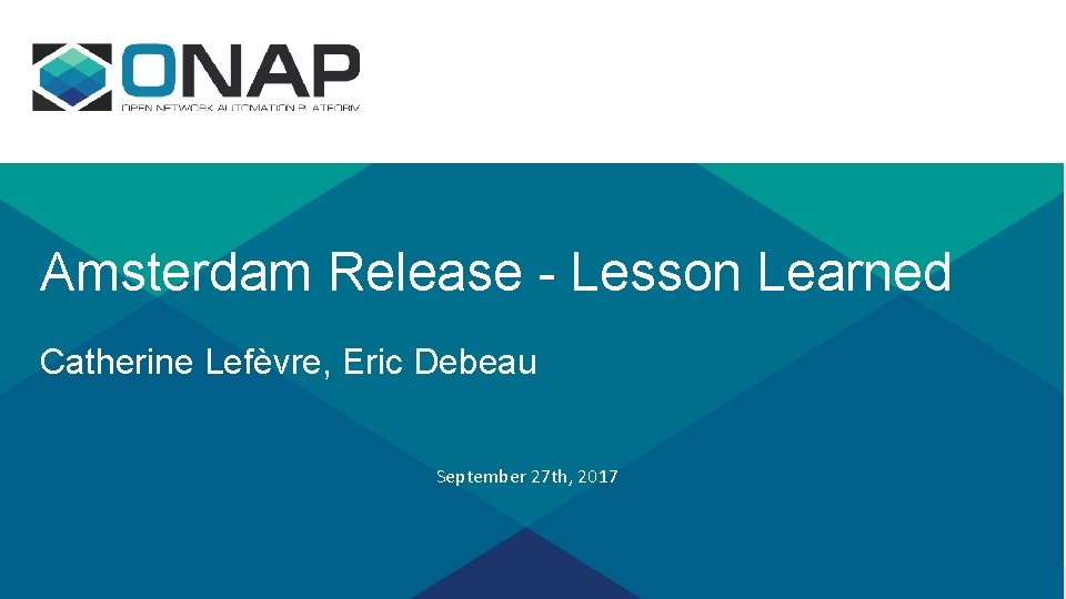 Amsterdam Release - Lesson Learned Catherine Lefèvre, Eric Debeau September 27 th, 2017 