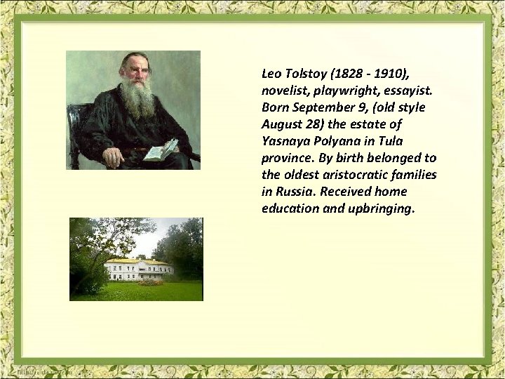 Leo Tolstoy (1828 - 1910), novelist, playwright, essayist. Born September 9, (old style August