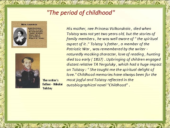 "The period of childhood" The writer's father - Nikolai Tolstoy His mother, nee Princess