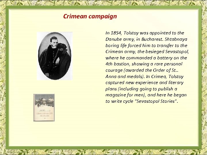 Crimean campaign In 1854, Tolstoy was appointed to the Danube army, in Bucharest. Shtabnaya