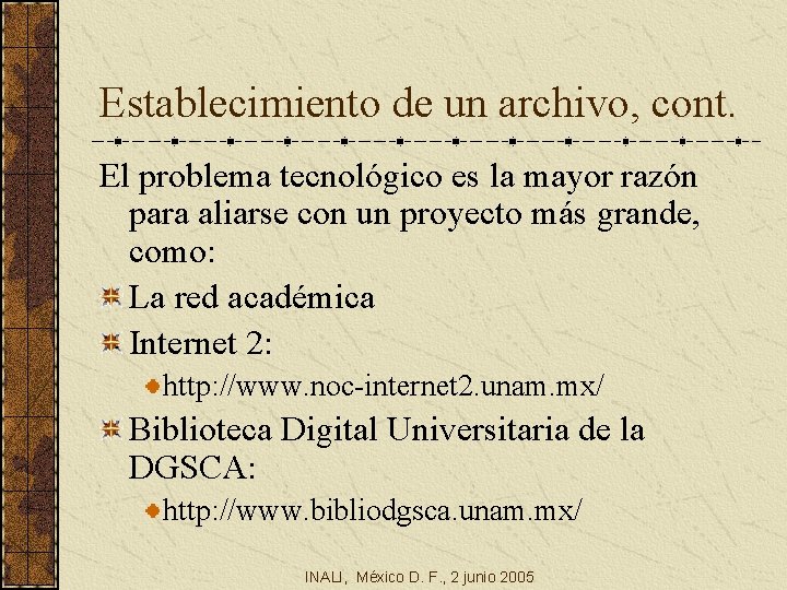 Establecimiento de un archivo, cont. El problema tecnológico es la mayor razón para aliarse