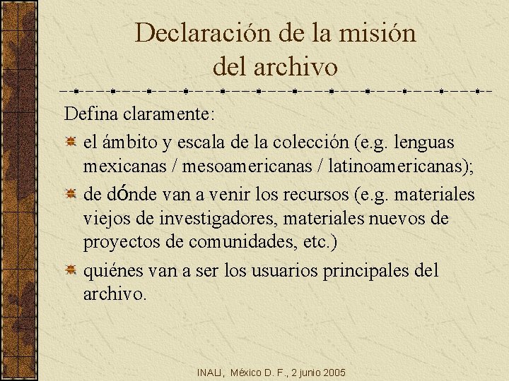 Declaración de la misión del archivo Defina claramente: el ámbito y escala de la