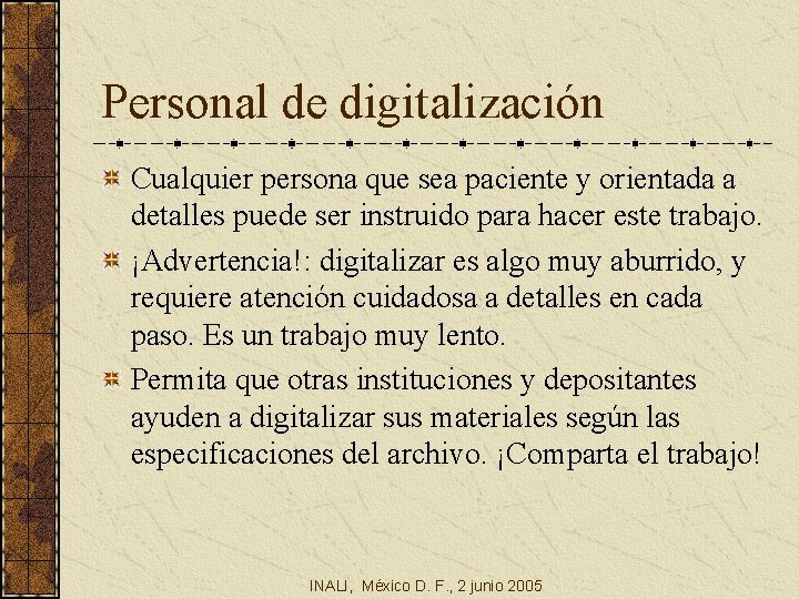 Personal de digitalización Cualquier persona que sea paciente y orientada a detalles puede ser