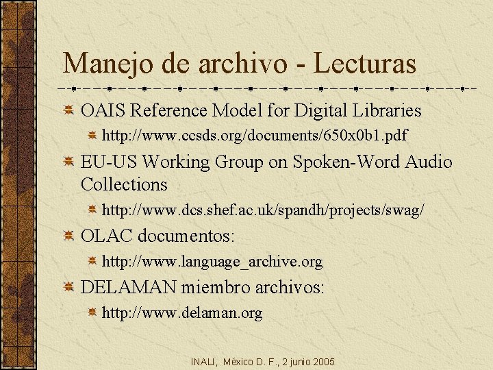 Manejo de archivo - Lecturas OAIS Reference Model for Digital Libraries http: //www. ccsds.