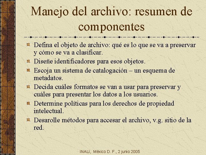 Manejo del archivo: resumen de componentes Defina el objeto de archivo: qué es lo