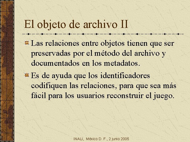 El objeto de archivo II Las relaciones entre objetos tienen que ser preservadas por