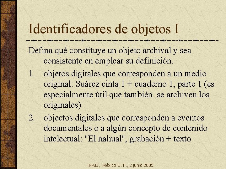 Identificadores de objetos I Defina qué constituye un objeto archival y sea consistente en