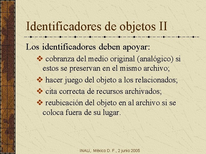 Identificadores de objetos II Los identificadores deben apoyar: v cobranza del medio original (analógico)