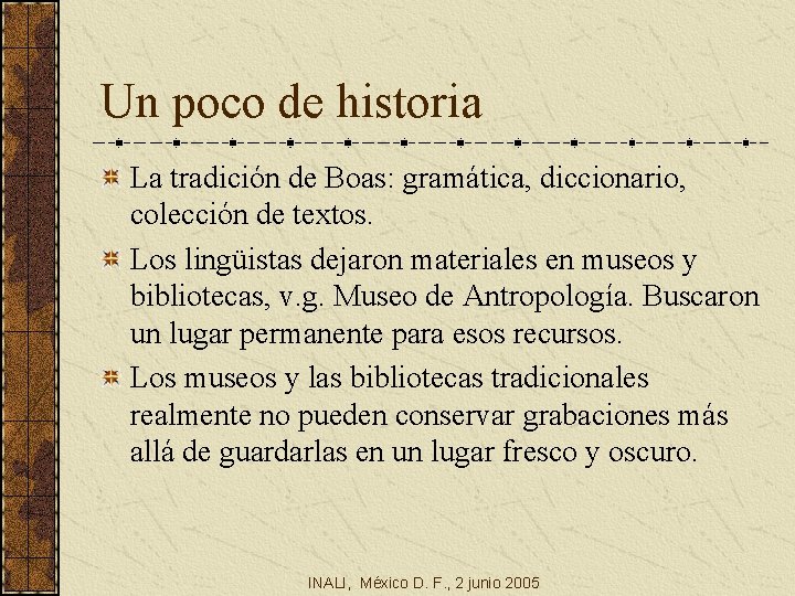 Un poco de historia La tradición de Boas: gramática, diccionario, colección de textos. Los