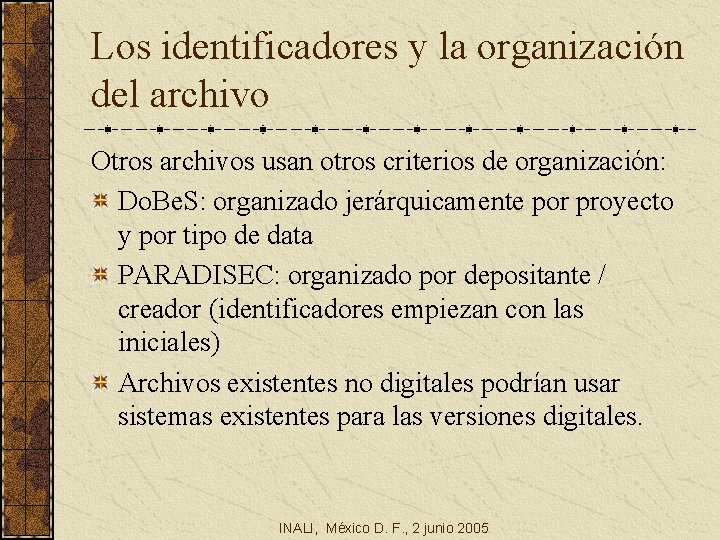 Los identificadores y la organización del archivo Otros archivos usan otros criterios de organización: