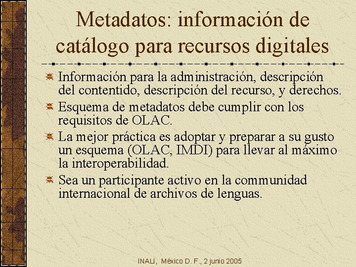 Metadatos: información de catálogo para recursos digitales Información para la administración, descripción del contentido,