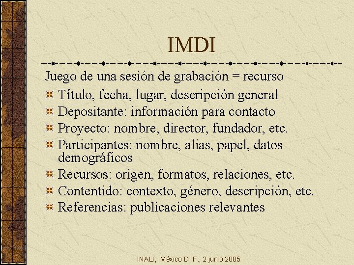 IMDI Juego de una sesión de grabación = recurso Título, fecha, lugar, descripción general