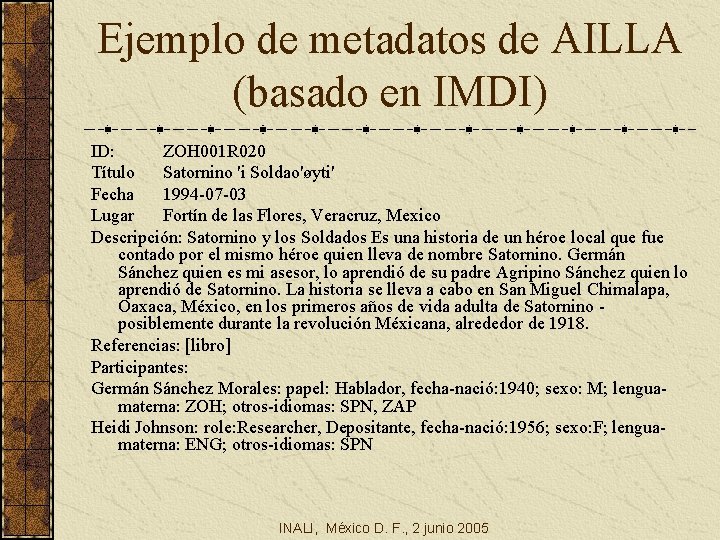 Ejemplo de metadatos de AILLA (basado en IMDI) ID: ZOH 001 R 020 Título
