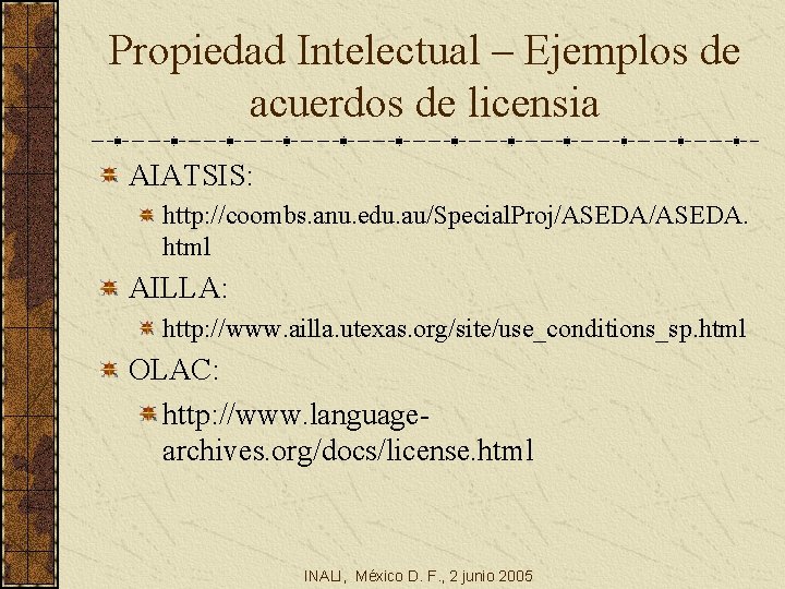 Propiedad Intelectual – Ejemplos de acuerdos de licensia AIATSIS: http: //coombs. anu. edu. au/Special.