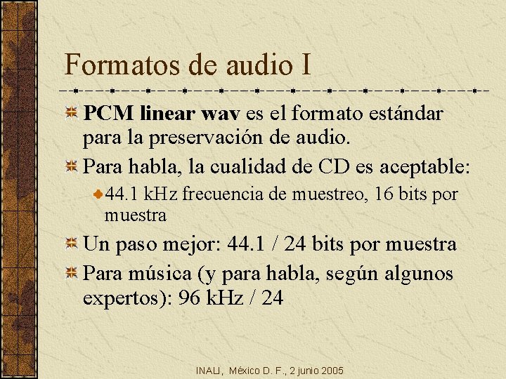 Formatos de audio I PCM linear wav es el formato estándar para la preservación