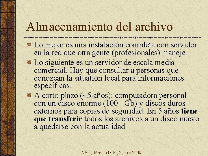 Almacenamiento del archivo Lo mejor es una instalación completa con servidor en la red