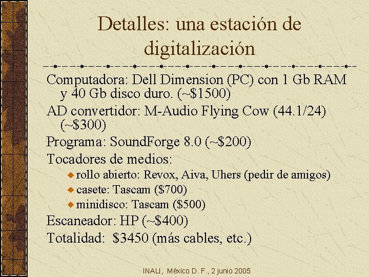 Detalles: una estación de digitalización Computadora: Dell Dimension (PC) con 1 Gb RAM y