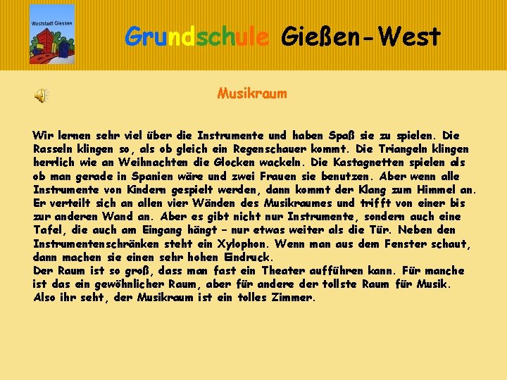 Grundschule Gießen-West Musikraum Wir lernen sehr viel über die Instrumente und haben Spaß sie