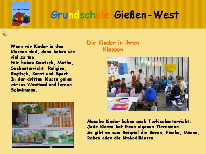 Grundschule Gießen-West Wenn wir Kinder in den Klassen sind, dann haben wir viel zu