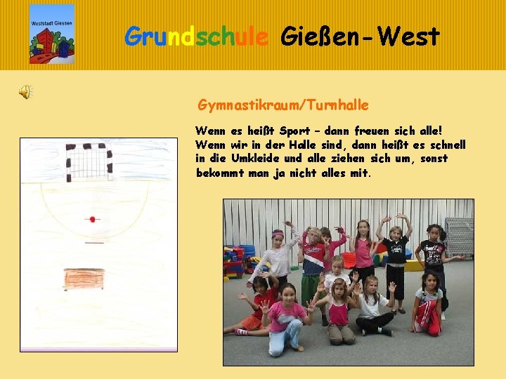 Grundschule Gießen-West Gymnastikraum/Turnhalle Wenn es heißt Sport – dann freuen sich alle! Wenn wir